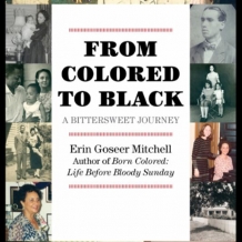 From Colored to Black: A Bittersweet Journey Erin Goseer Mitchell